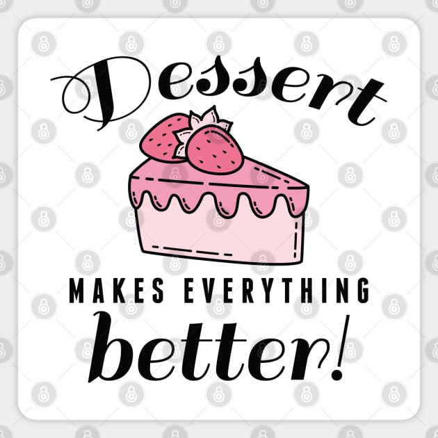 Dessert Makes Everything Better Magnet by LuckyFoxDesigns